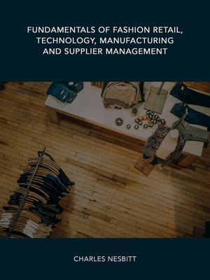 cover image of Fundamentals of Fashion Retail, Technology, Manufacturing and Supplier Management